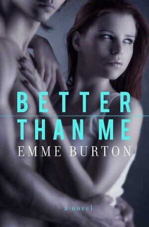 Better Than Me by Emme Burton