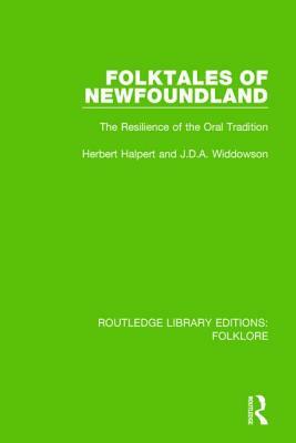 Folktales of Newfoundland (Rle Folklore): The Resilience of the Oral Tradition by J. D. a. Widdowson, Herbert Halpert