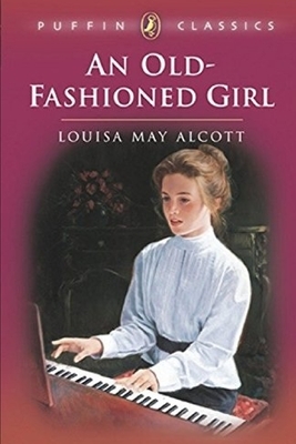 An Old-fashioned Girl by Louisa May Alcott