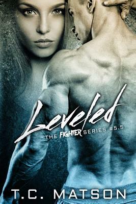 Leveled: The Fighter Series #5.5 by T.C. Matson