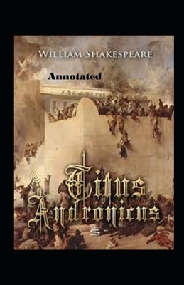 Titus Andronicus Annotated by William Shakespeare