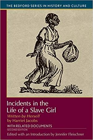 Incidents in the Life of a Slave Girl, Written by Herself: With Related Documents by Fleischner Jennifer, Harriet Ann Jacobs