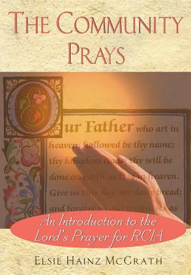 The Community Prays: An Introduction to the Lord's Prayer for Rcia by Redemptorist Pastoral Publication