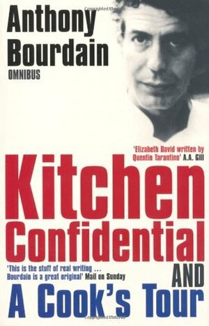 Anthony Bourdain Omnibus: Kitchen Confidential and A Cook's Tour by Anthony Bourdain