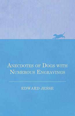 Anecdotes of Dogs with Numerous Engravings by Edward Jesse
