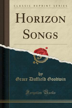 Horizon Songs by Grace Duffield Goodwin