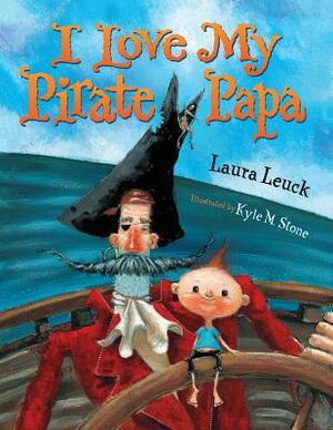 I Love My Pirate Papa by Laura Leuck