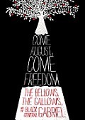 Come August, Come Freedom: The Bellows, The Gallows, and The Black General Gabriel by Gigi Amateau