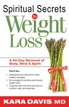 Spiritual Secrets To Weight Loss: A 50 Day Renewal of the Mind, Body, and Spirit by Kara Davis