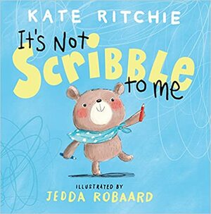 It's Not Scribble to Me by Kate Ritchie