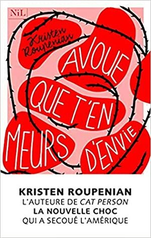 Avoue que t'en meurs d'envie by Kristen Roupenian