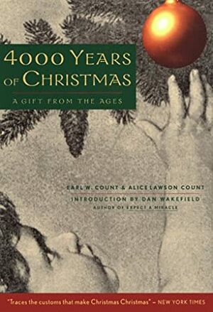 4000 Years of Christmas: A Gift from the Ages by Earl W. Count