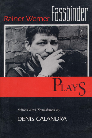 Plays by Rainer Werner Fassbinder, Denis M. Calandra