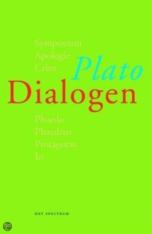 Dialogen: Symposium, Apologie, Crito, Phaedo, Phaedrus, Protagoras, Io by Andreas Kinneging, M.A. Schwartz, Plato