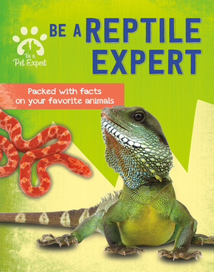 Be a Reptile Expert by Gemma Barder