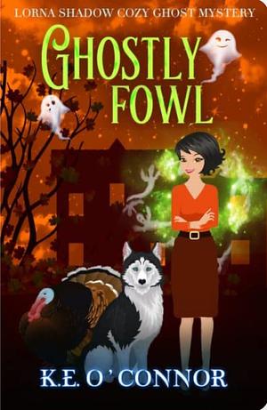 Ghostly Fowl by K.E. O'Connor