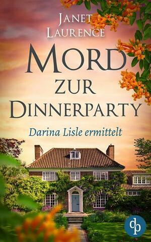 Mord zur Dinnerparty: Darina Lisle ermittelt, Ausgabe 2 by Janet Laurence