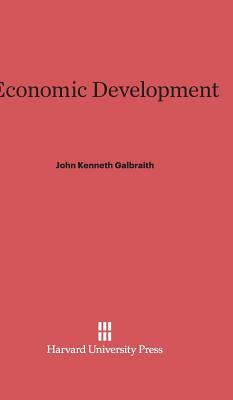 Economic Development by John Kenneth Galbraith