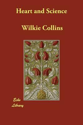 Heart and Science by Wilkie Collins