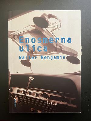 Enosmerna ulica by Walter Benjamin