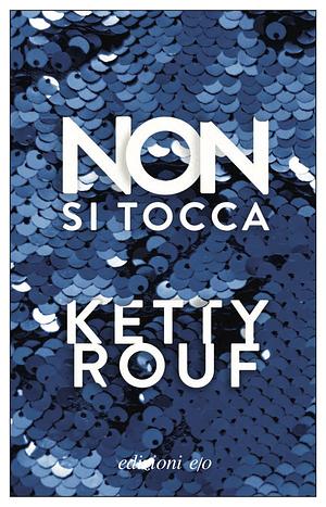 Non si tocca by Ketty Rouf