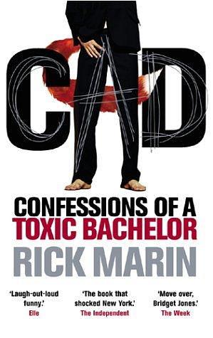 CAD : Confessions of a Toxic Bachelor by Rick Marin, Rick Marin