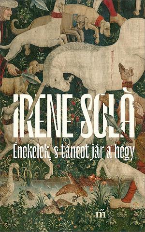 Énekelek, s táncot jár a hegy by Irene Solà