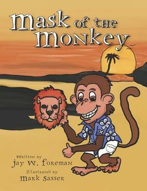 Mask of the Monkey by Jay W. Foreman