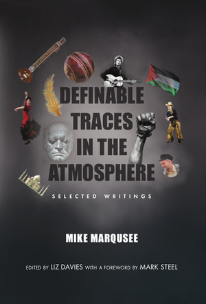 Definable Traces in the Atmosphere: Selected Writings by Liz Davies, Mike Marqusee