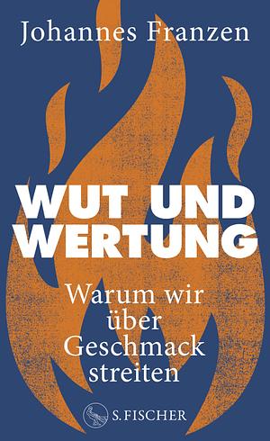 Wut und Wertung: Warum wir über Geschmack streiten by Johannes Franzen