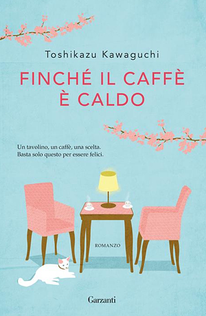 Finché il caffè è caldo by Toshikazu Kawaguchi