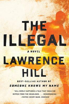 The Illegal by Lawrence Hill