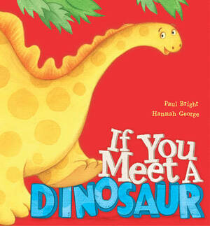 If You Meet a Dinosaur by Paul Bright