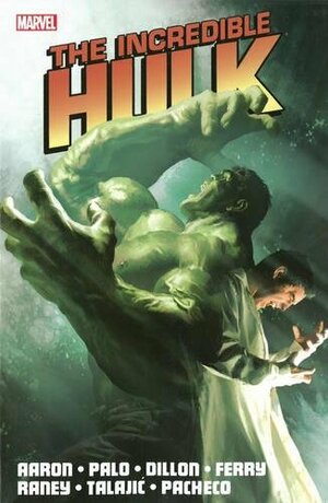 Incredible Hulk by Jason Aaron, Volume 2 by Pasqual Ferry, Carlos Pacheco, Jason Aaron, Tom Raney, Steve Dillon, Jefte Palo, Dalibor Talajić