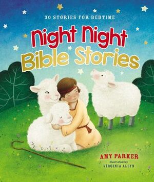 Night Night Bible Stories: 30 Stories for Bedtime by Amy Parker, Virginia Allyn