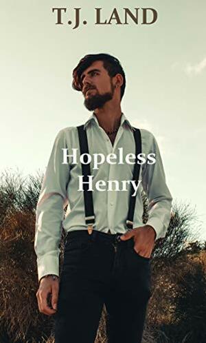 Hopeless Henry by T.J. Land