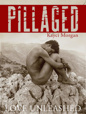 Pillaged by Kayci Morgan