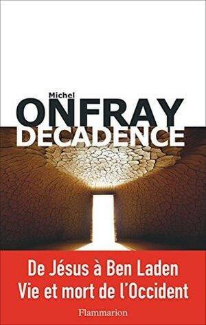 Décadence : Vie et mort du judéo-christianisme by Michel Onfray