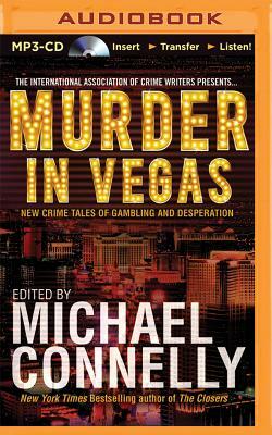 Murder in Vegas: New Crime Tales of Gambling and Desperation by Michael Connelly