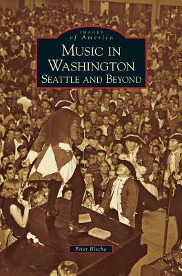 Music in Washington: Seattle and Beyond by Peter Blecha