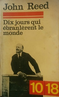 Dix jours qui ébranlèrent le monde by John Reed