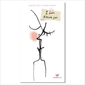 I Love Kissing You by Serge Bloch, Davide Calì