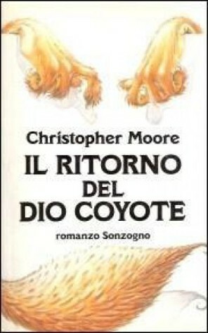 Il ritorno del Dio Coyote by Christopher Moore, Andrea Di Gregorio