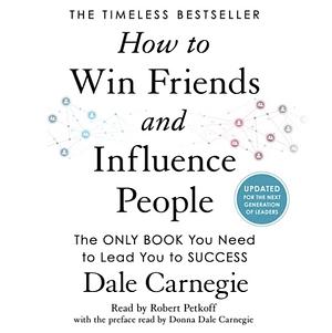 How to Win Friends and Influence People by Dale Carnegie