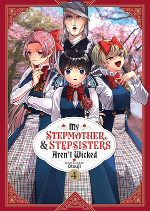 My Stepmother and Stepsisters Aren't Wicked Vol. 4 by Otsuji