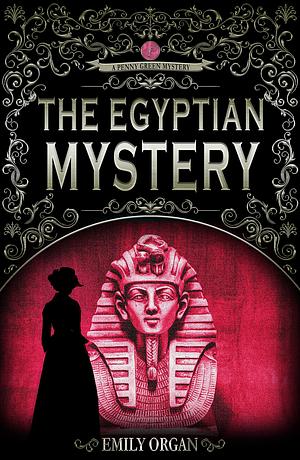 The Egyptian Mystery by Emily Organ