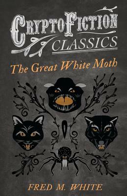 The Great White Moth by Fred M. White
