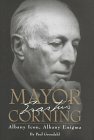 Mayor Erastus Corning: Albany Icon, Albany Enigma by Paul Grondahl