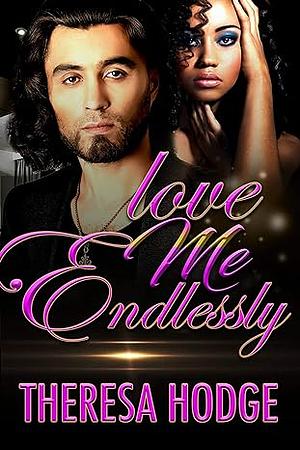 Love Me Endlessly by Theresa Hodge