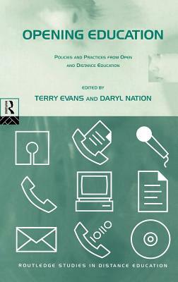 Opening Education: Policies and Practices from Open and Distance Education by Terry Evans, Daryl Nation